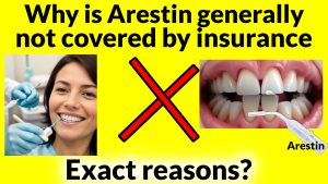 Why is Arestin not covered by insurance Exact Reasons.